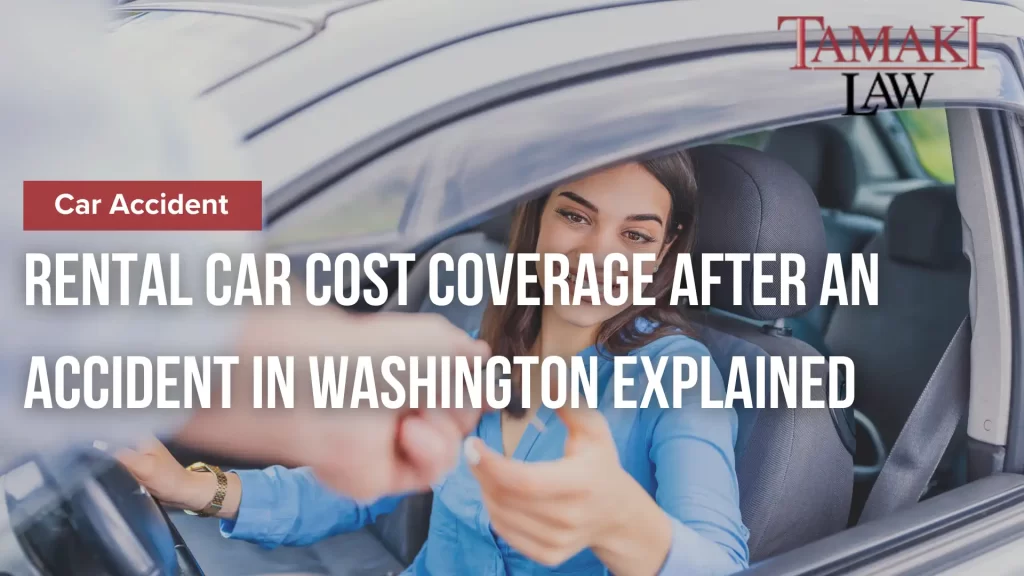 Rental Car Cost Coverage After An Accident In Washington Explained