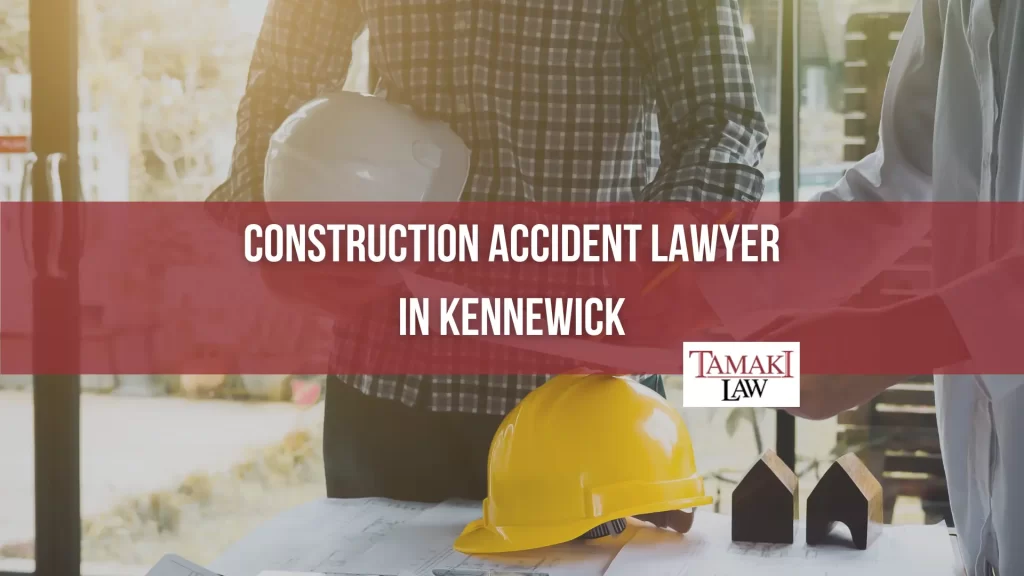 CONSTRUCTION ACCIDENT LAWYER IN KENNEWICK