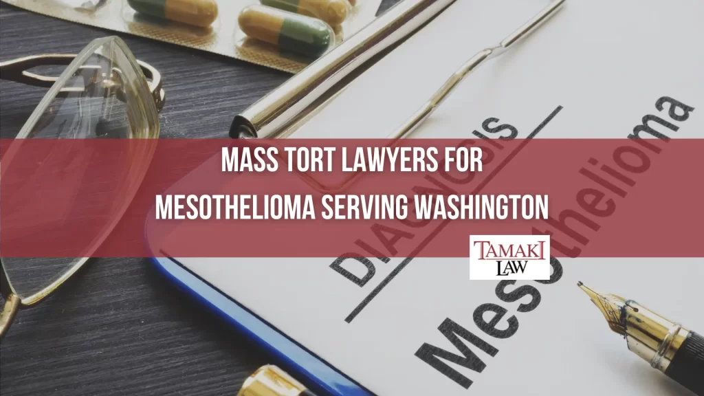 MASS TORT LAWYERS FOR MESOTHELIOMA SERVING WASHINGTON