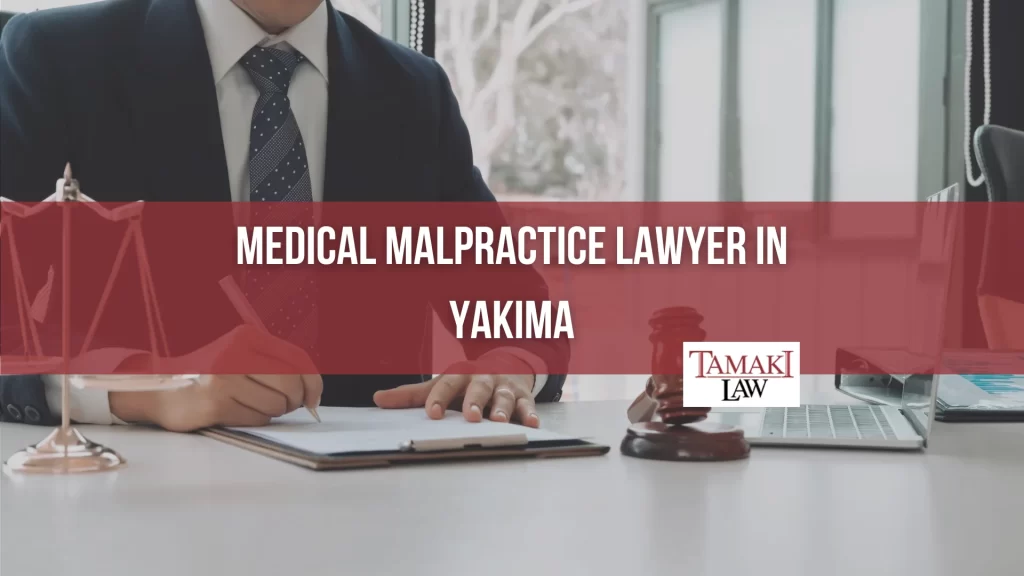 MEDICAL MALPRACTICE LAWYER IN YAKIMA