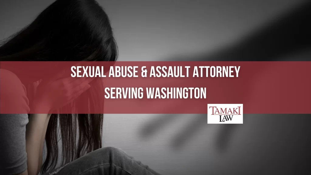 SEXUAL ABUSE & ASSAULT ATTORNEY SERVING WASHINGTON