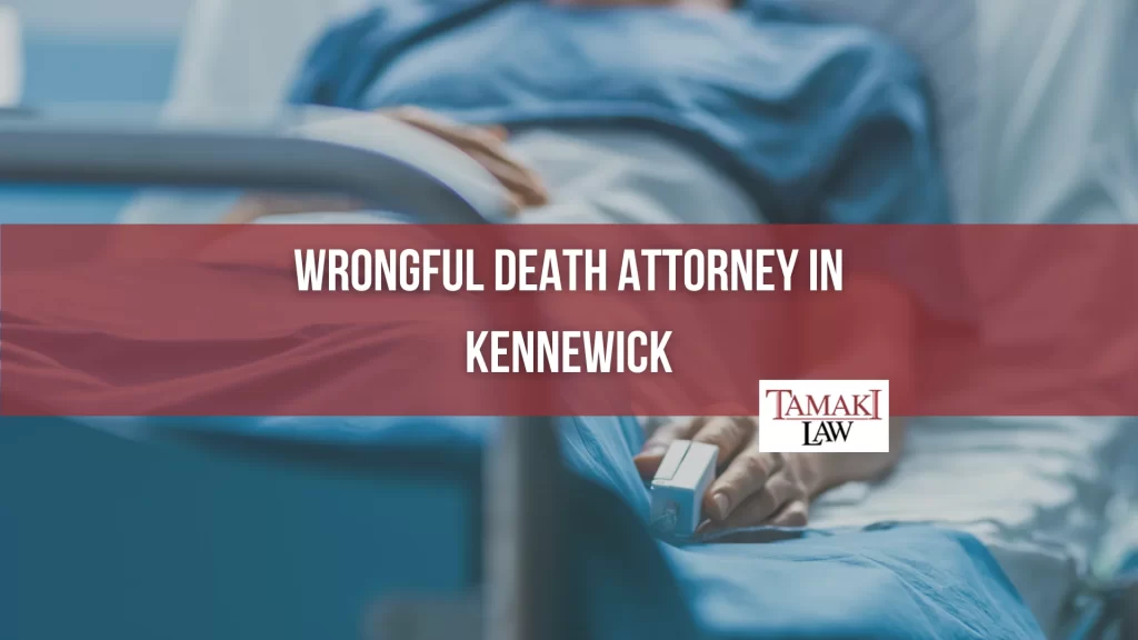 WRONGFUL DEATH ATTORNEY IN KENNEWICK