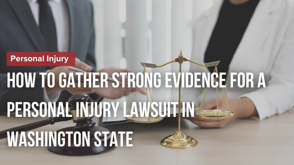 How to Gather Strong Evidence for a Personal Injury Lawsuit in Washington State Image