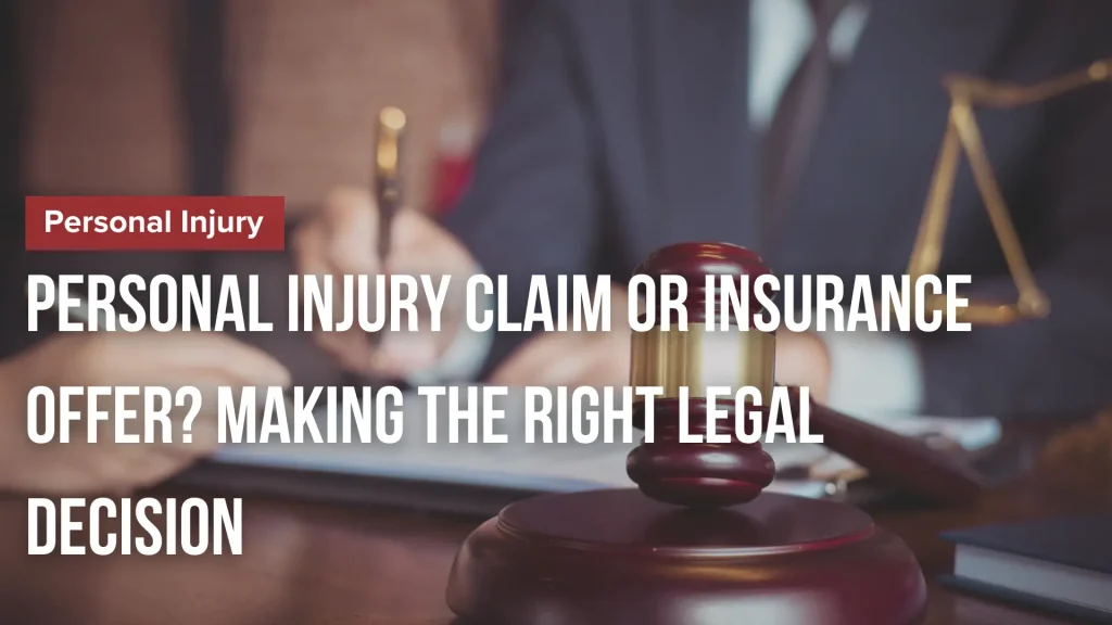 Personal Injury Claim or Insurance Offer_ Making the Right Legal Decision Image